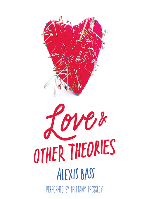 Title details for Love and Other Theories by Alexis Bass - Available